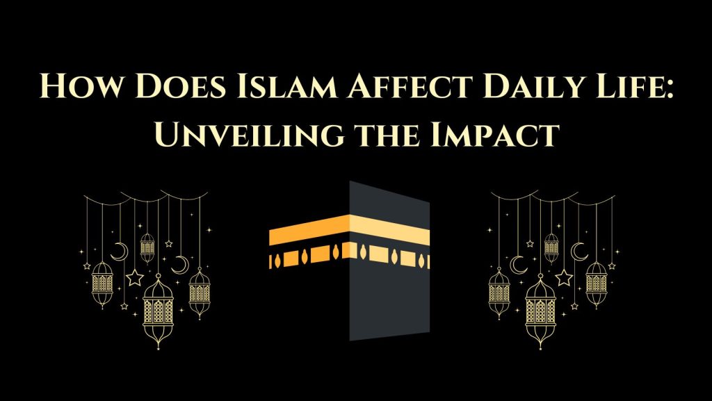 How Does Islam Affect Daily Life