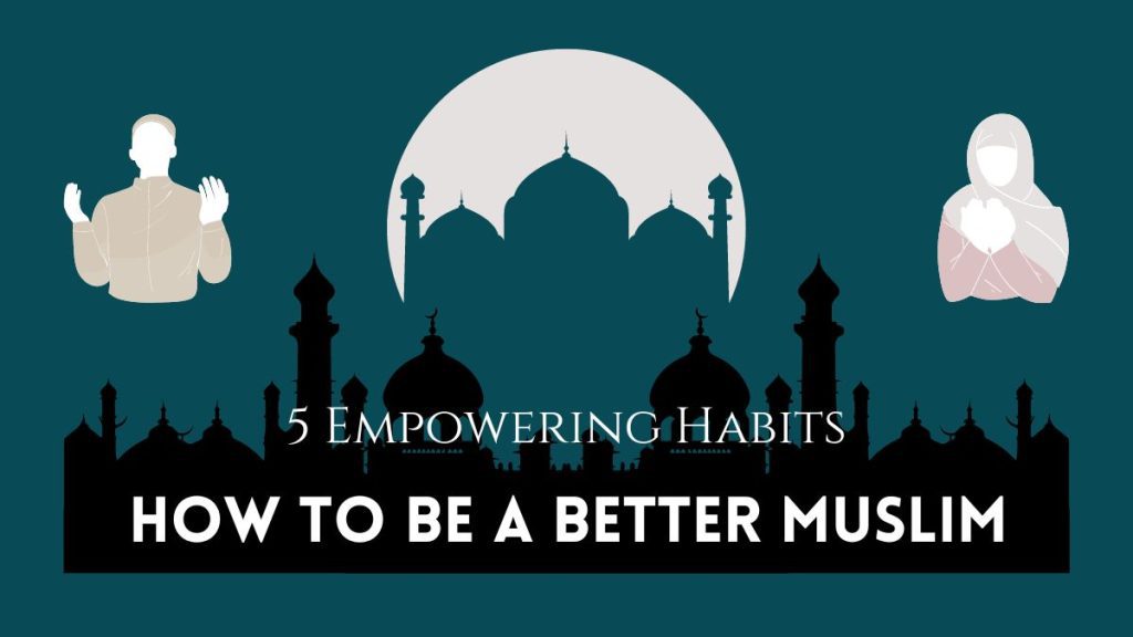 How to Be a Better Muslim