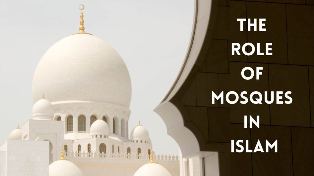 The Role of Mosques in Islam